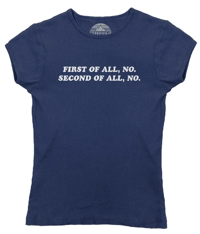 Women's First of All No Second of All No T-Shirt