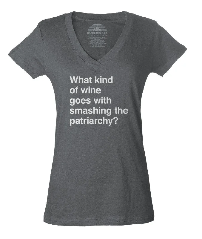 Women's What Kind of Wine Goes with Smashing the Patriarchy? Vneck T-Shirt - Funny Feminist Shirt